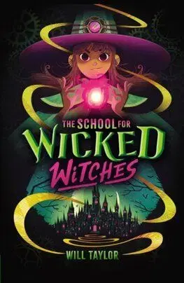 The School for Wicked Witches - Will Taylor