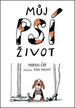 Můj psí život - Martin Čáp