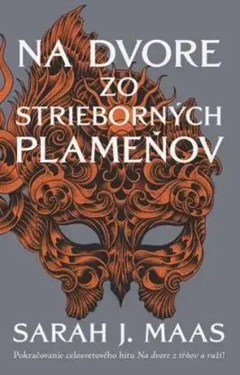 Na dvore z tŕňov a ruží 4: Na dvore zo strieborných plameňov - Sarah J. Maasová