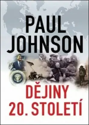 Dějiny 20. století, 3. vydání - Paul Johnson