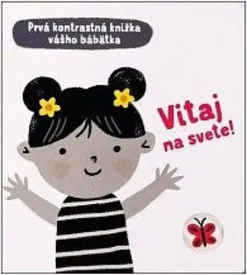 Prvá kontrastná knižka vášho bábätka: Vitaj na svete! - Mary Cartwright