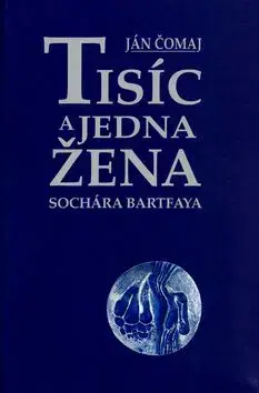 Tisíc a jedna žena sochára Bartfaya - Ján Čomaj