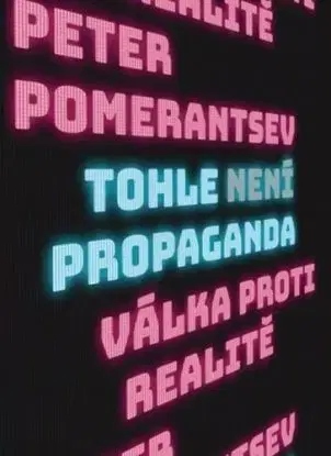 Tohle není propaganda - Peter Pomerantsev