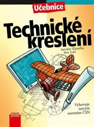 Technické kreslení, 3. vydání - Petr Fořt, Jaroslav Kletečka