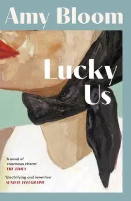 Lucky Us - Amy Bloom