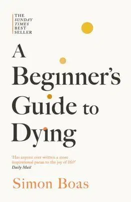 A Beginners Guide to Dying - Simon Boas