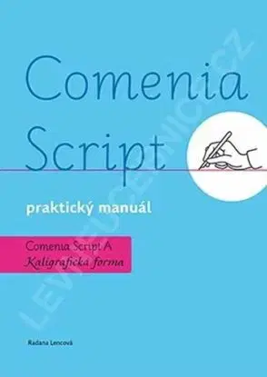 Comenia Script - praktický manuál. Kaligrafická forma, 3. vydání - Radana Lencová