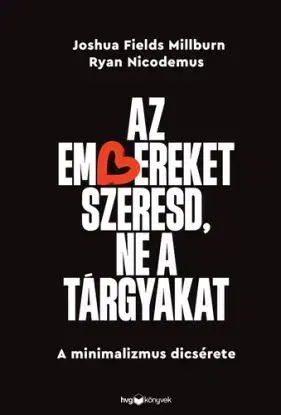 Az embereket szeresd, ne a tárgyakat - Millburn Fields, Ryan Nicodemus