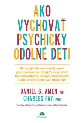 Ako vychovať psychicky odolné deti - Daniel G. Amen, Charles Fay