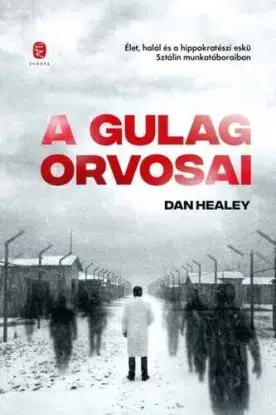 A Gulág orvosai - Dan Healey