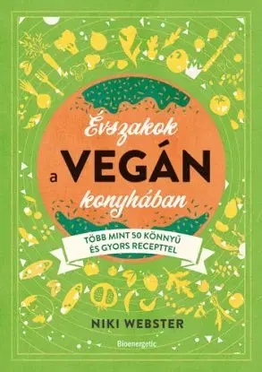 Évszakok a vegán konyhában - Niki Webster