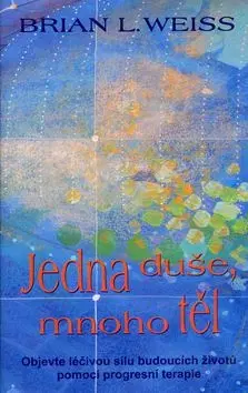 Jedna duše, mnoho těl - Brian L. Weiss