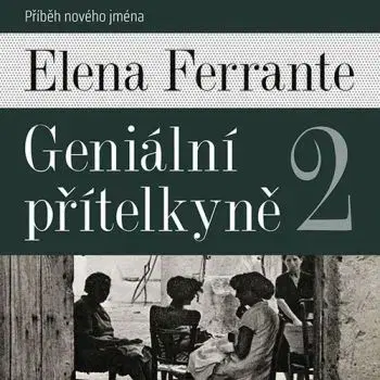 Geniální přítelkyně 2: Příběh nového jména - audiokniha - Elena Ferrante