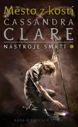 Město z kostí - Nástroje smrti 1, 3. vydání - Cassandra Clare