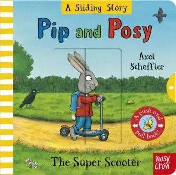 Pip and Posy: A Sliding Story – The Super Scooter - Nosy Crow Ltd