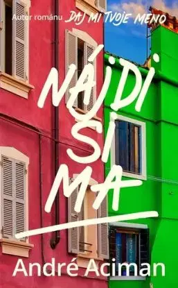 Nájdi si ma - André Aciman, Otakar Kořínek