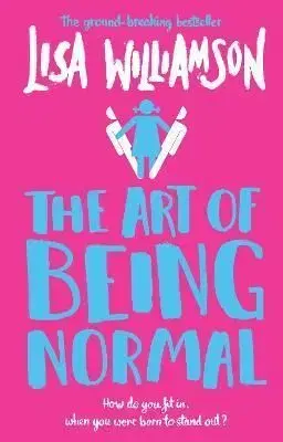 The Art of Being Normal - Lisa Williamson