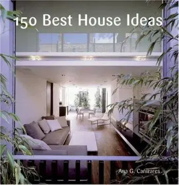 150 Best House Ideas - Ana G. Canizares