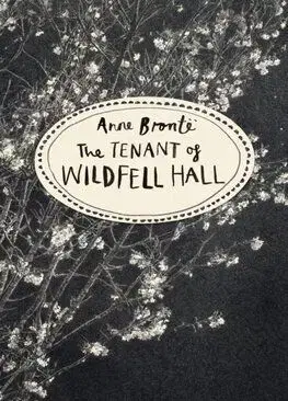 The Tenant of Wildfell Hall (Vintage Classics Bronte Series) - Anne Brontëová