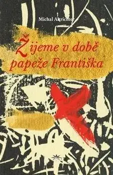 Žijeme v době papeže Františka - Michal Altrichter