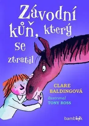 Závodní kůň, který se ztratil - Clare Baldingová, Tony Ross