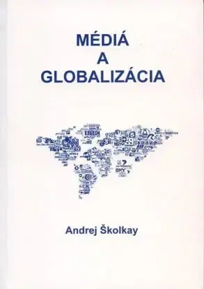Médiá a globalizácia - Andrej Školkay