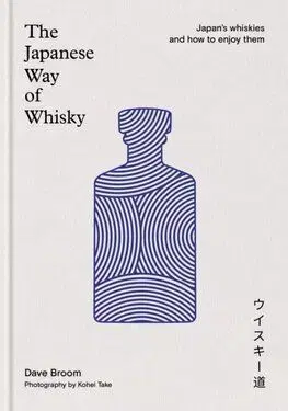The Japanese Way of Whisky - Dave Broom