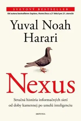 Nexus. Stručná história informačných sietí, od doby kamennej po umelú inteligenciu - Yuval Noah Harari