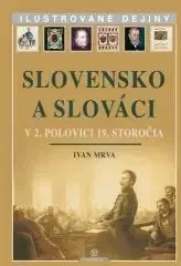 Slovensko a Slováci v 2. polovici 19. storočia - Ivan Mrva