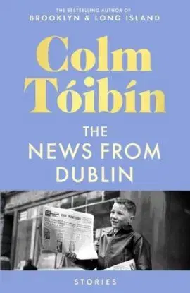 The News from Dublin - Colm Toibín