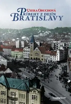 Príbehy z dejín Bratislavy 2. vydanie - Viera Obuchová