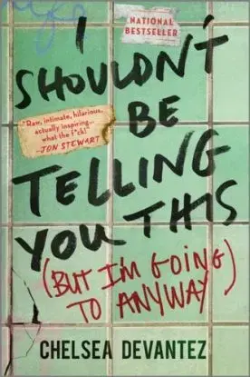 I Shouldn't Be Telling You This - Chelsea Devantez