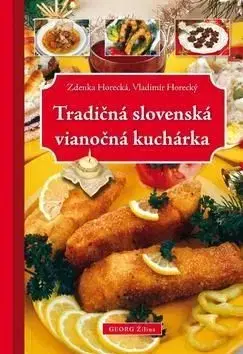 Tradičná slovenská vianočná kuchárka - Zdenka Horecká, Vladimír Horecký