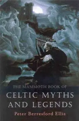 The Mammoth Book of Celtic Myths and Legends - Peter Berresford Ellis