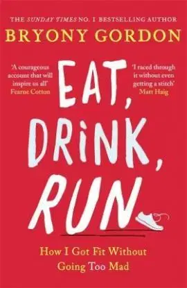 Eat, Drink, Run - Bryony Gordonová