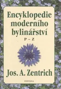 Encyklopedie moderního bylinářství - Josef A. Zentrich