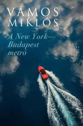 A New York-Budapest metró - Miklós Vámos