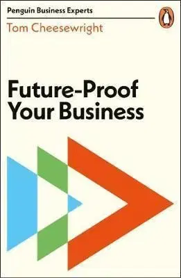 Future-Proof Your Business - Tom Cheesewright