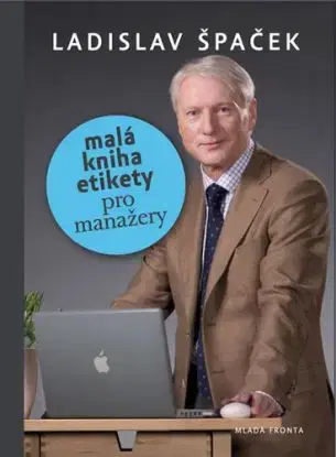 Malá kniha etikety pro manažery - Ladislav Špaček
