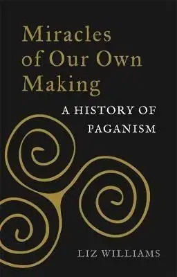 Miracles of Our Own Making - Liz Williams