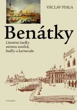 Benátky Literární toulky městem umělců, hudby a karnevalu - Václav Fiala