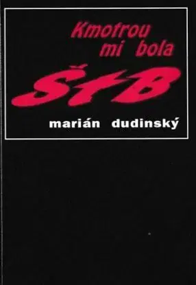 Kmotrou mi bola ŠtB - Marián Dudinský