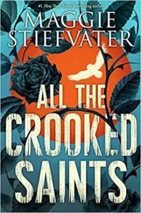 All the Crooked Saints - Maggie Stiefvater