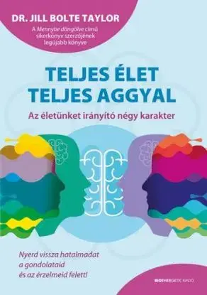 Teljes élet teljes aggyal - Jill Bolte Taylor