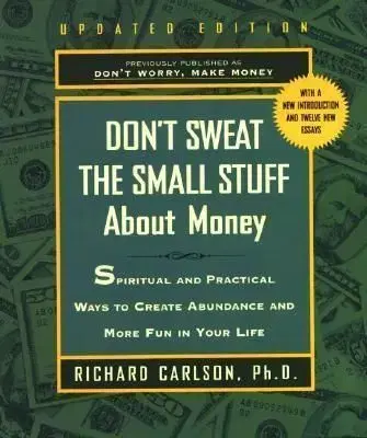 Don't Sweat the Small Stuff about Money - Richard Carlson