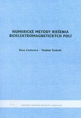 Numerické metódy riešenia bioelektromagnetických polí - Vladimír Štofanik, Elena Cocherová