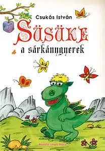 Süsüke a sárkánygyerek - István Csukás