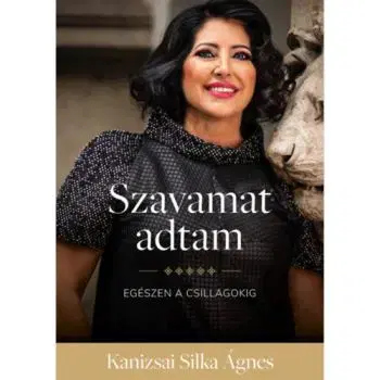 Szavamat adtam - Egészen a csillagokig - Ágnes Kanizsai Silka