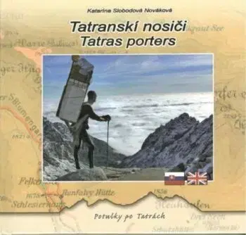 Tatranskí nosiči - Tatras porters - Katarína Nováková