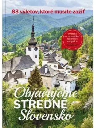 Objavujeme stredné Slovensko - Kolektív autorov magazínu Čarovné Slovensko, Simona Hricišinová